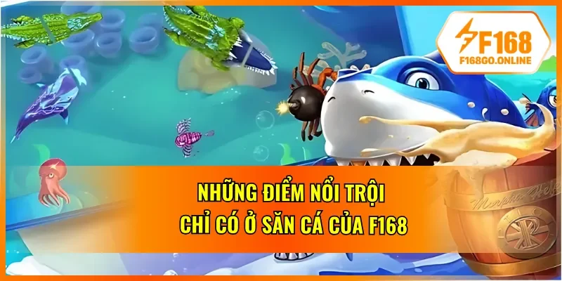 05 ưu điểm siêu hấp dẫn khi tham gia bắn cá F168