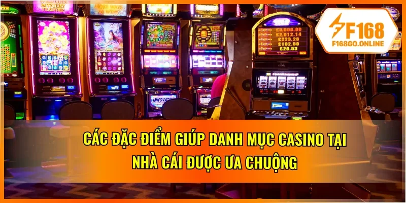 04 đặc điểm giúp nâng tầm casino F168