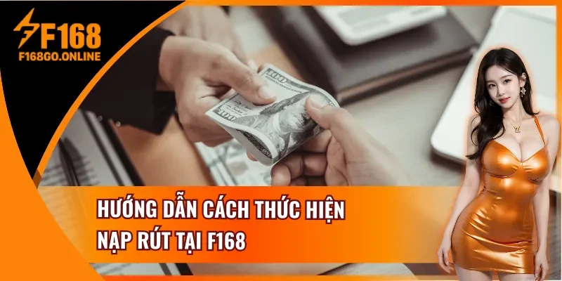 Chỉ dẫn cược thủ thực hiện mọi giao dịch an toàn cùng F168