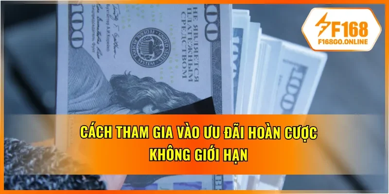 Cách tham gia vào ưu đãi hoàn tiền không giới hạn