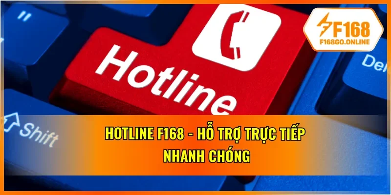 Liên hệ F168 để được hỗ trợ nhanh chóng, chính xác