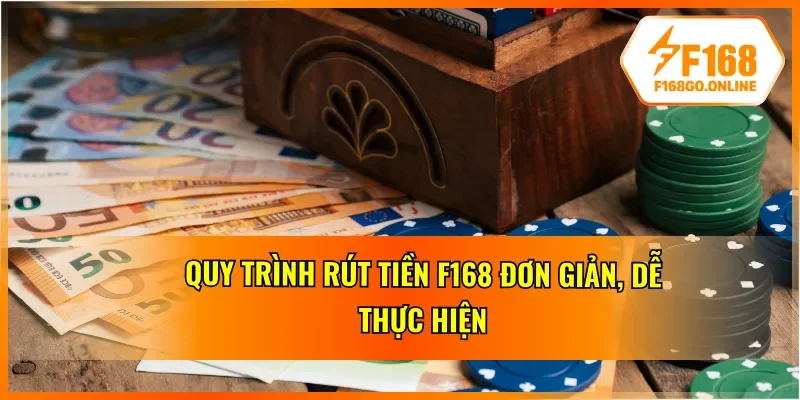 Tìm hiểu quy trình rút tiền cực đơn giản tại F168