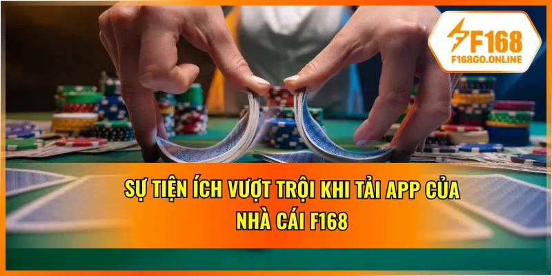 Lý do nên trải nghiệm ứng dụng F168 ngay hôm nay